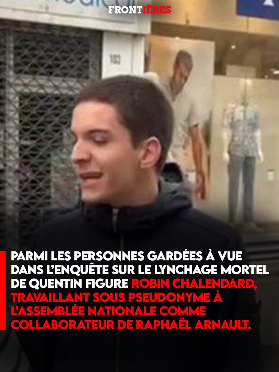 Frontieresmedia's tweet image. 🚨 ALERTE - Parmi les personnes gardées à vue dans l’enquête sur le lynchage mortel de Quentin figure Robin Chalendard, travaillant sous pseudonyme à l’Assemblée nationale comme collaborateur de Raphaël Arnault.