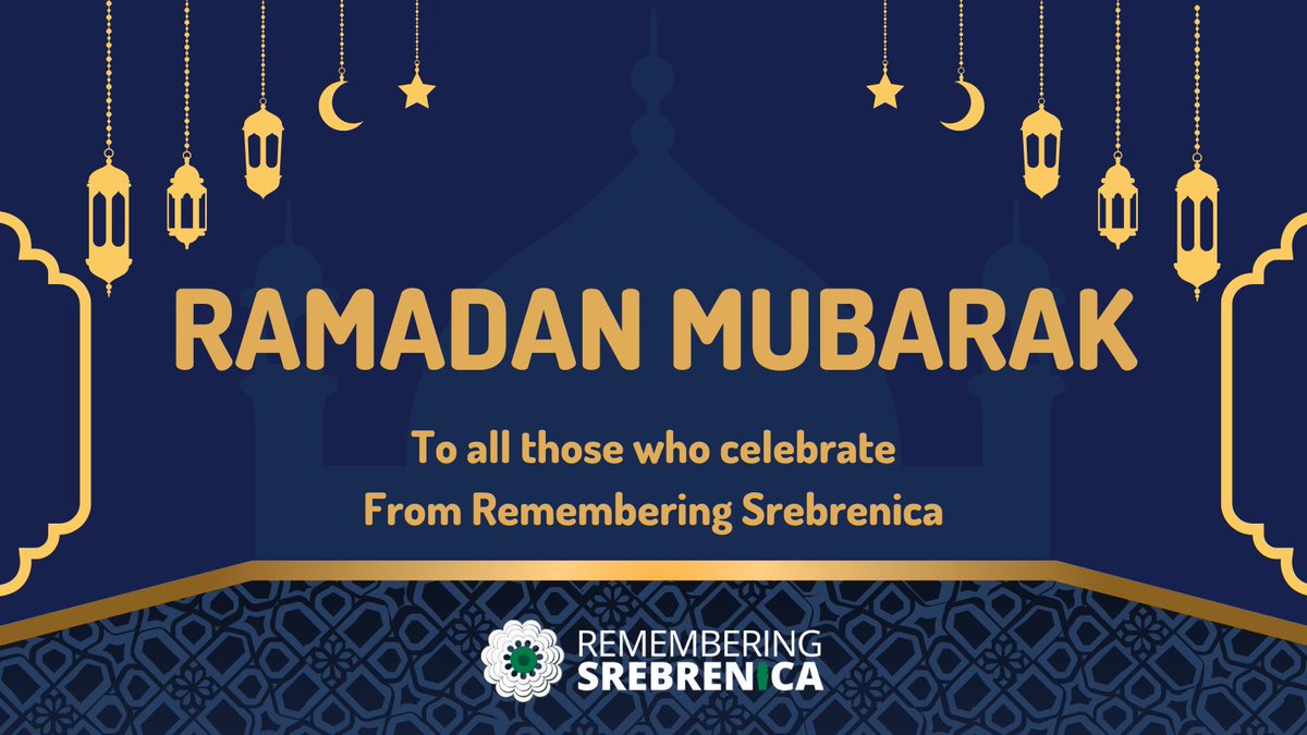 At the beginning of the month of Ramadan, we at Remembering Srebrenica with all those who celebrate the very best