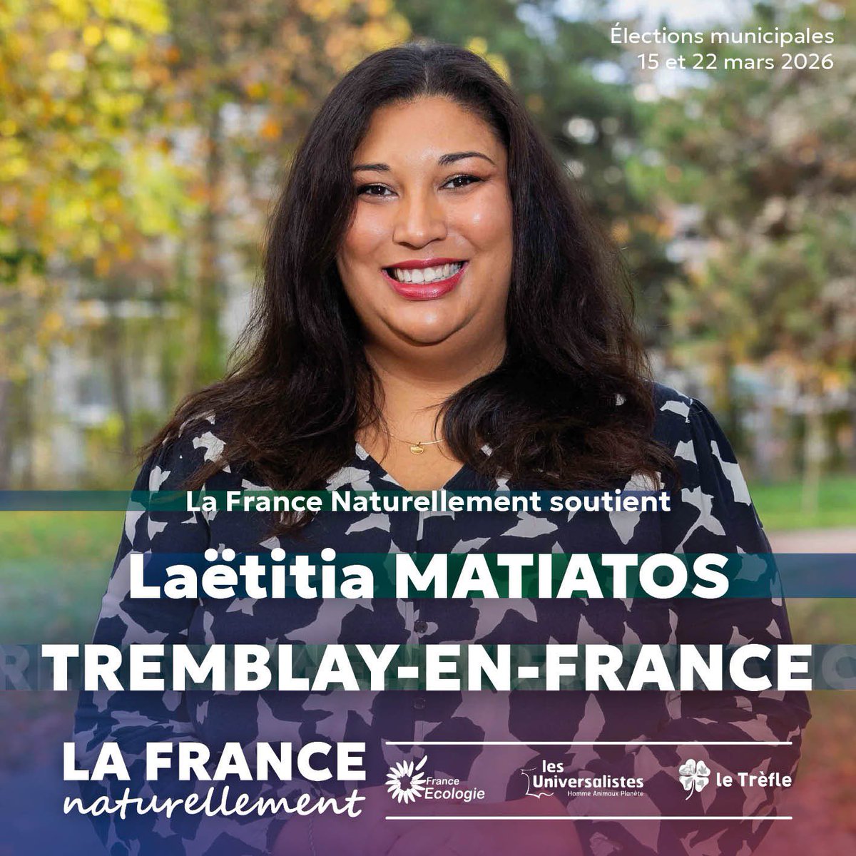 #Municipales2026 🇫🇷

🗳️ La France Naturellement soutien Laëtitia Matiatos et sa liste Réussir Tremblay aux municipales 2026 à #TrembayEnFrance 

<a href="/FranceEcologie/">France Ecologie</a> 
<a href="/Universalistes1/">Les Universalistes - Homme Animaux Planète</a> 
<a href="/Le_Trefle_LNE/">Les écologistes du Trèfle</a> 
<a href="/Parti_UNE/">Union Nationale Écologiste</a>