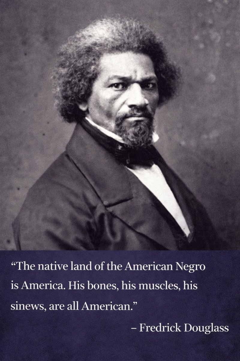 Frederick Douglass said it plainly.
Our native land is America.
Our bones, our muscles, our sinews - American.

Not visitors. Not extensions. A people formed here.