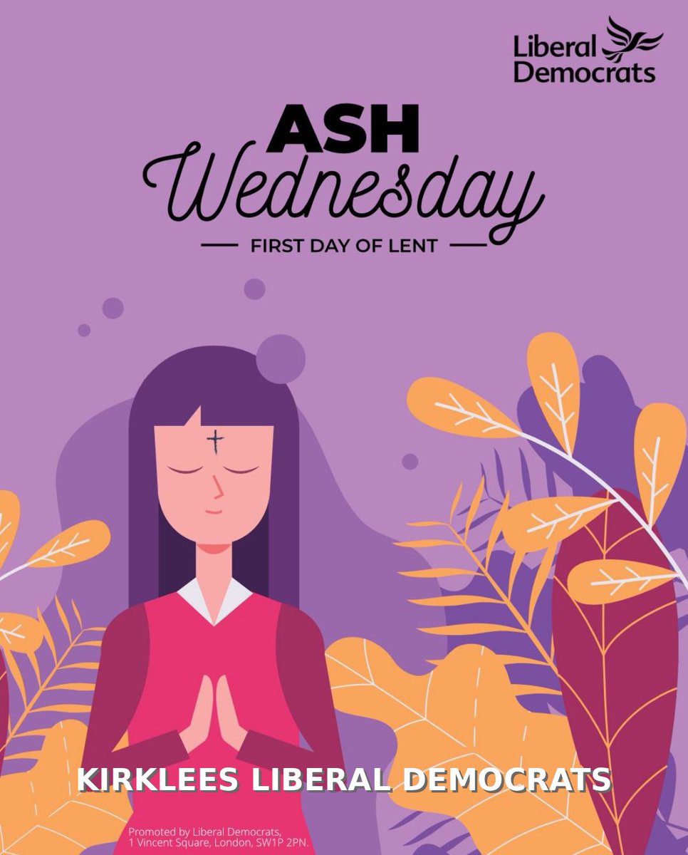 ASH WEDNESDAY

Today marks Ash Wednesday, the beginning of Lent — a season of reflection, prayer and service.

From all at Kirklees Liberal Democrats, we wish everyone observing a peaceful and meaningful time of renewal.