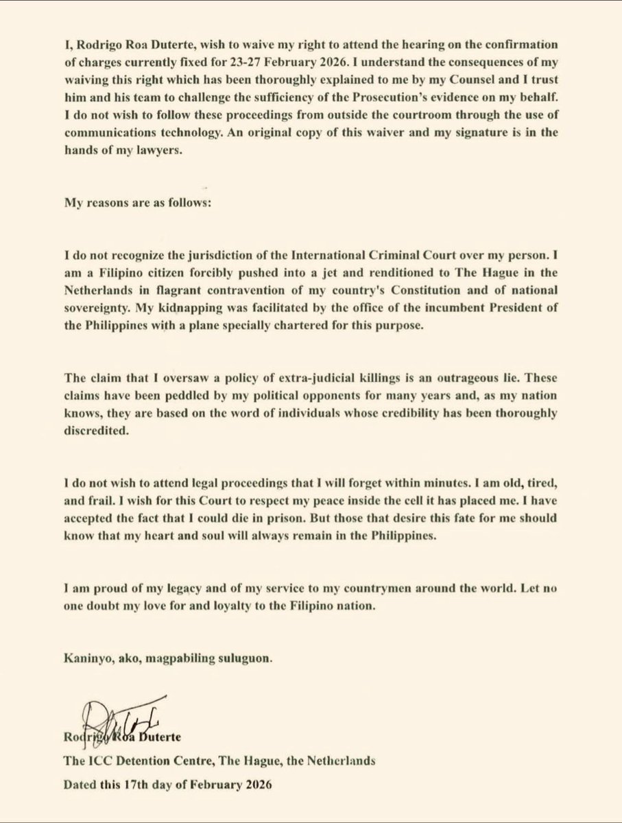 AnnaMalindogUy's tweet image. I, Rodrigo Roa Duterte, wish to waive my right to attend the hearing on the confirmation of charges currently fixed for 23-27 February 2026. 

I understand the consequences of waiving this right which has been thoroughly explained to me by my Counsel and I trust him and his team
