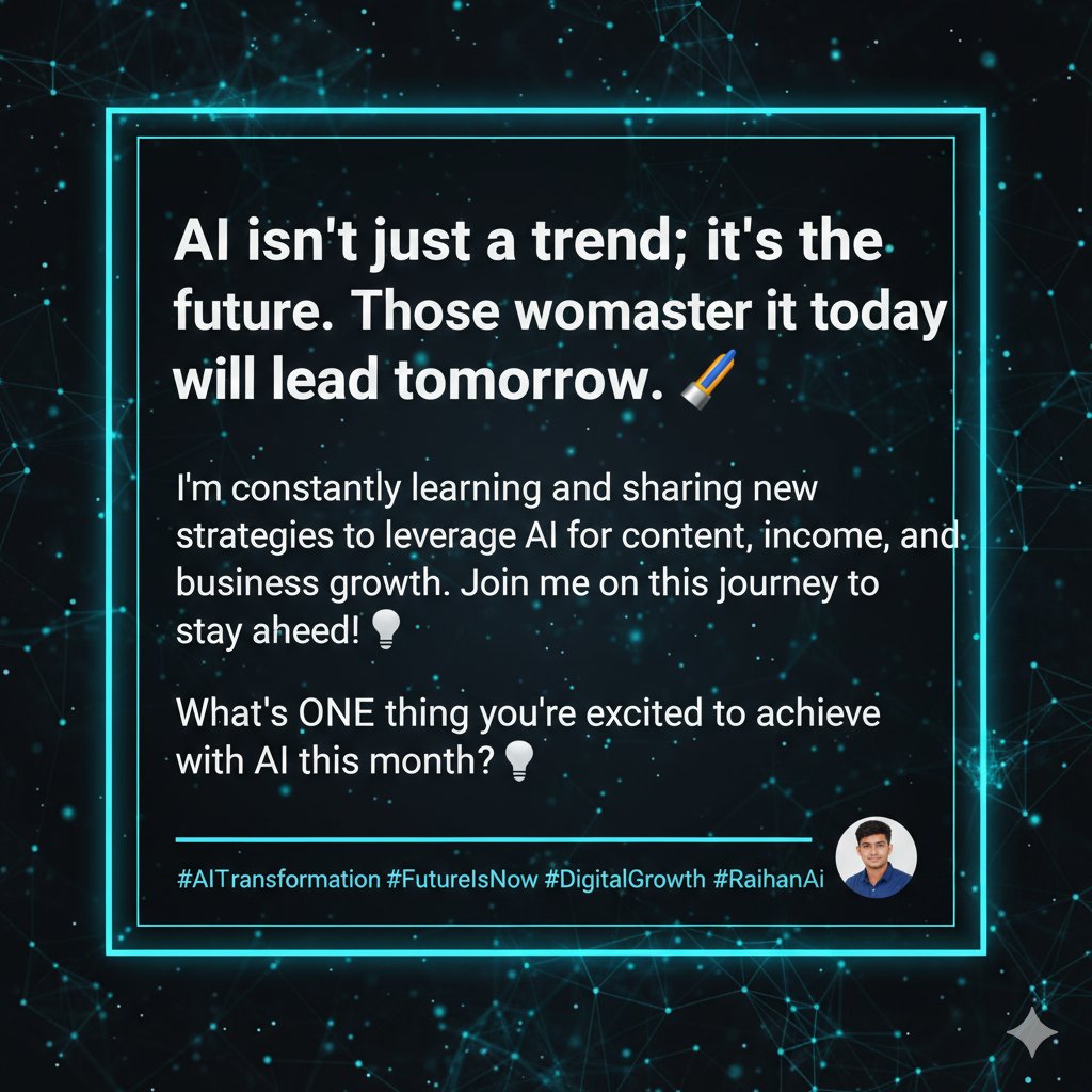 Ruihan9092's tweet image. "AI isn't just a trend; it's the future. Those who master it today will lead tomorrow. 🚀
I'm constantly learning and sharing new strat
What's ONE thing you're excited to achieve with AI this month? 👇
#AITransformation #FutureIsNow #DigitalGrowth #RaihanAi"
