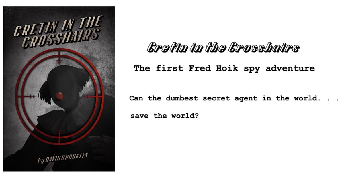 jassbroom's tweet photo. The stupidest spy adventure of all time.

Cretin in the Crosshairs: The First Fred Hoik Spy Adventure – available as ebook and paperback, and free on Kindle Unlimited.

https://t.co/04MxbGvKTT
https://t.co/h7qYdcQycj

#amazonbooks #booktok #Humor #humour #Comedy #Satire #fiction #satire #books #readers #bookish #supportindie #selfpublishing #bookboost #Bookstagram #BookLover #booklovers #Reading #Bookworm #Literature #BookLove #newbook #greatreads #ebooks #read #newrelease #bookaddict #reading #booknerd #Writerslift #ShamelessSelfpromoWednesday #geegosh