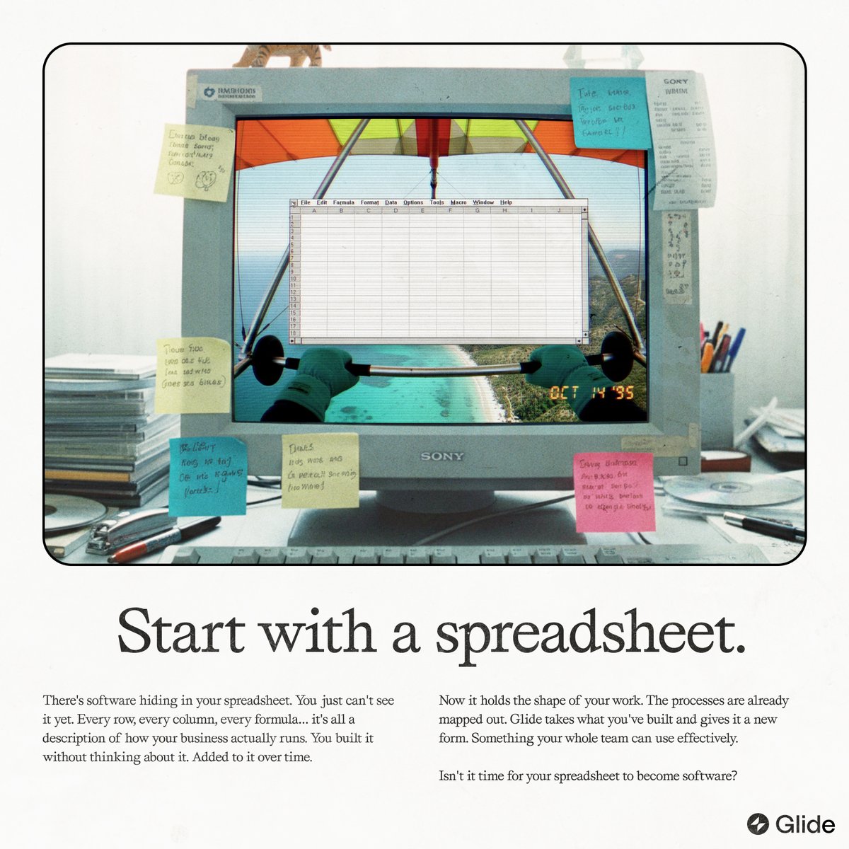 You have everything you need to build incredible business software. It’s right there in your spreadsheet.

Start with a spreadsheet at glideapps.com
