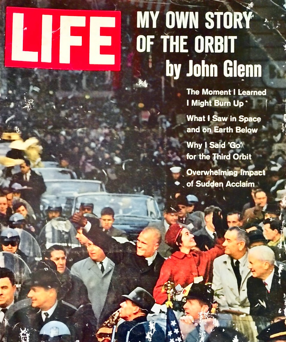 John and Annie Glenn in ticker-tape parade with LBJ (as chair of JFK's space advisory committee) on cover of Life Magazine, March 1962:
