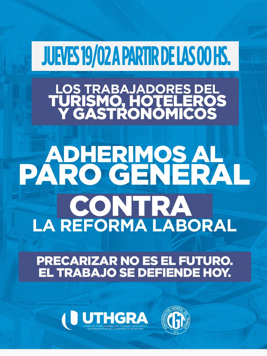 💪🏻🇦🇷 PARO GENERAL
 Desde las 00 horas del 19/02 por 24hs.

Los trabajadores del Turismo, Hoteleros y Gastronómicos de todo el país ADHERIMOS al paro convocado por la CGT en contra de la reforma laboral.

✊🏻 Precarizar no es el futuro. El trabajo se defiende hoy 

#NoalaReforma