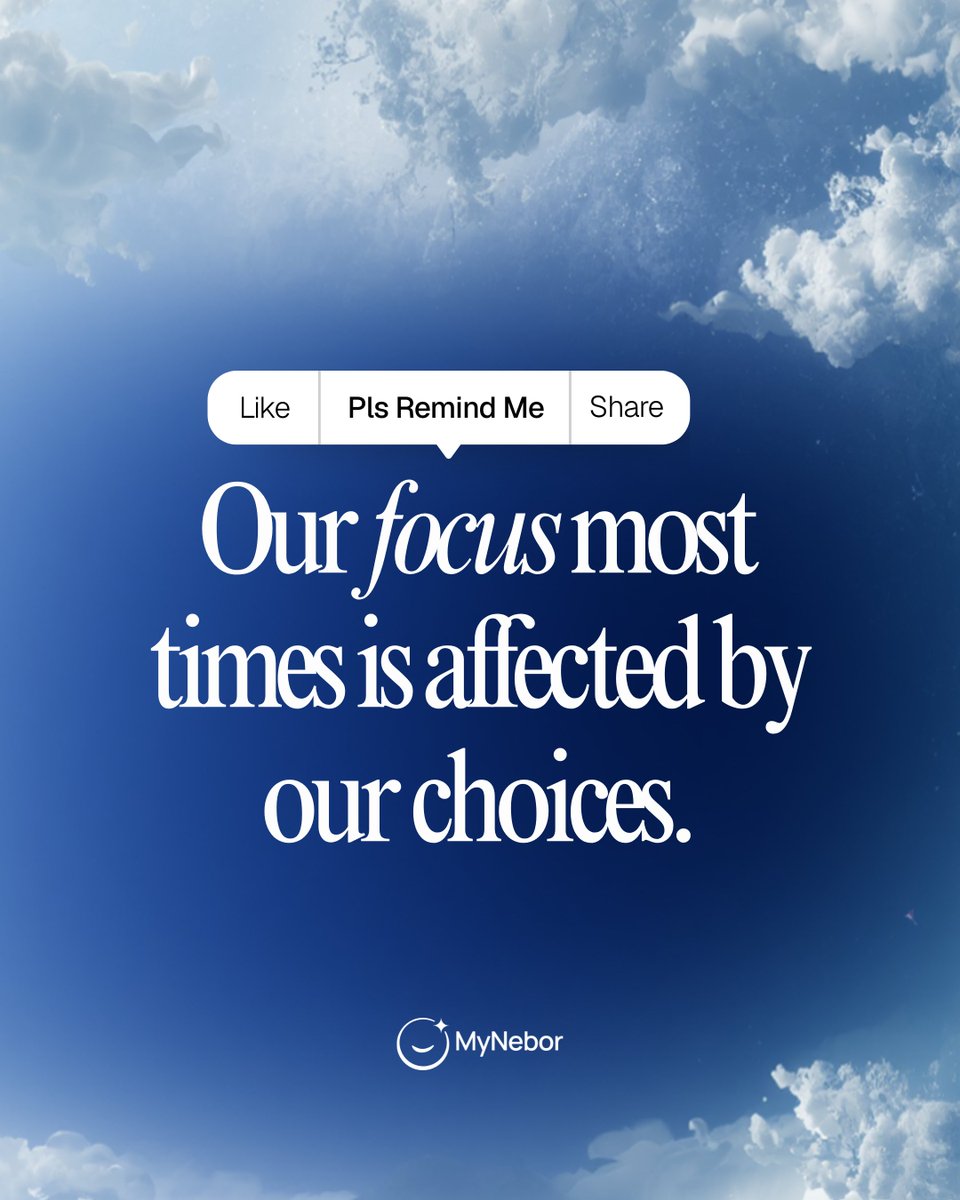 9/100 of Pls Remind Me 💊

Our focus most times is affected by our choices.