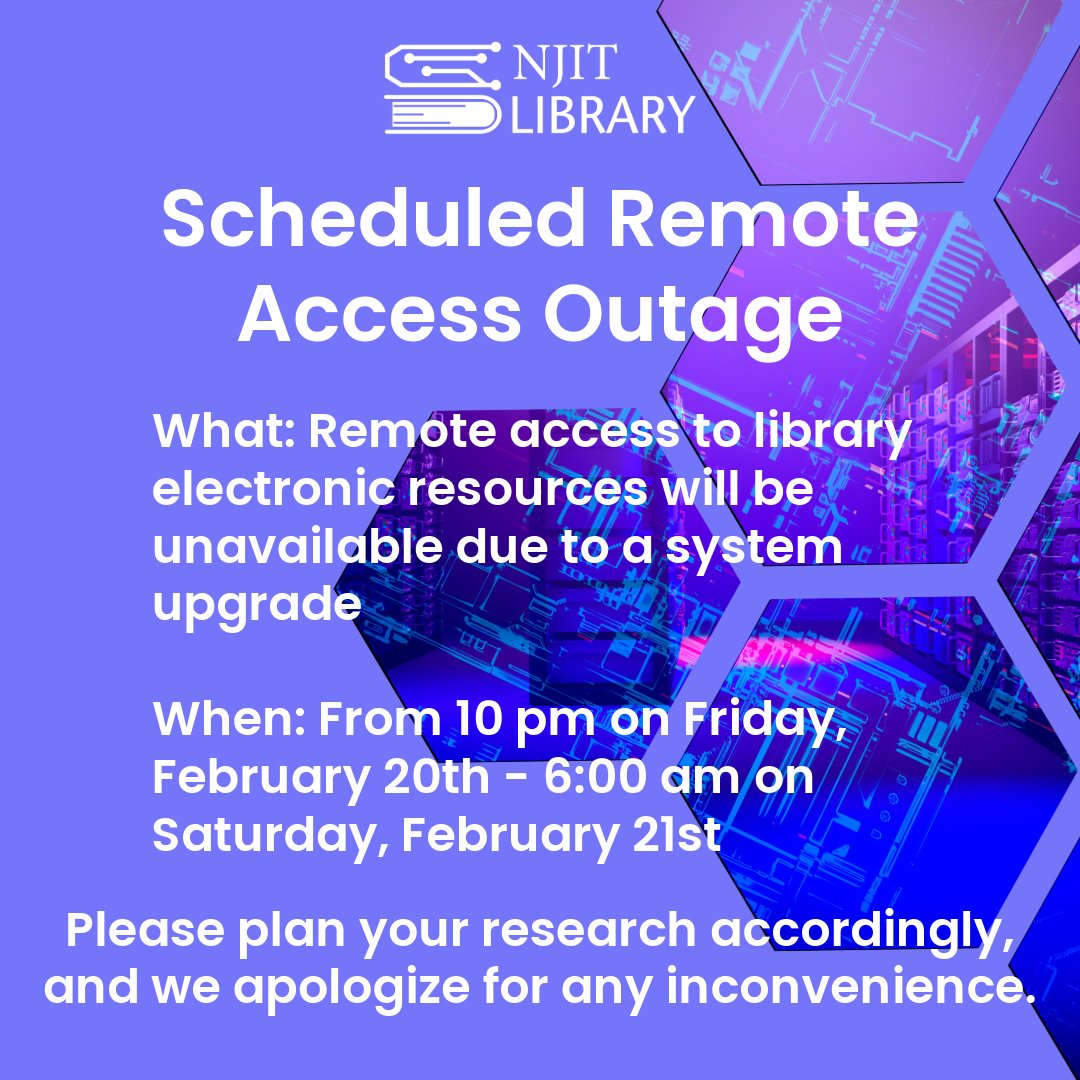 NJITLibrary's tweet photo. This Friday, February 20th from 10 pm - 6 am on Saturday, February 21st, remote access to library access services will be unavailable during a scheduled remote access outage during a system upgrade. Please plan your research accordingly and apologies for any inconvenience. https://t.co/3glz5EP3Ia