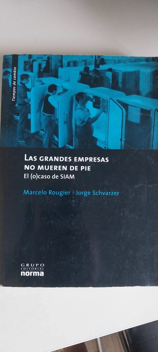 El cierre de Fate y el concurso  de acreedores de TN &amp; Platex, me trajo recuerdos de este libro "Las Grandes  Empresas No Mueren de Pie, El (o)caso de SIAM." Y como nuestro país profundizó su desindustrialización durante décadas. La pérdida constante de capacidades industriales,