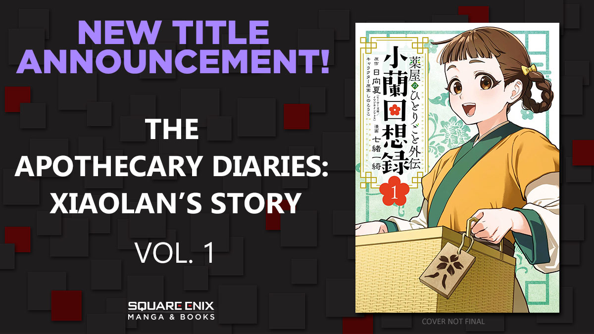 NEW SERIES ANNOUNCEMENT: The Apothecary Diaries: Xiaolan's Story 🌿

After a childhood in poverty, Xiaolan ends up in the rear palace, but the upbeat girl takes it all in stride! She even meets a girl named Maomao!
