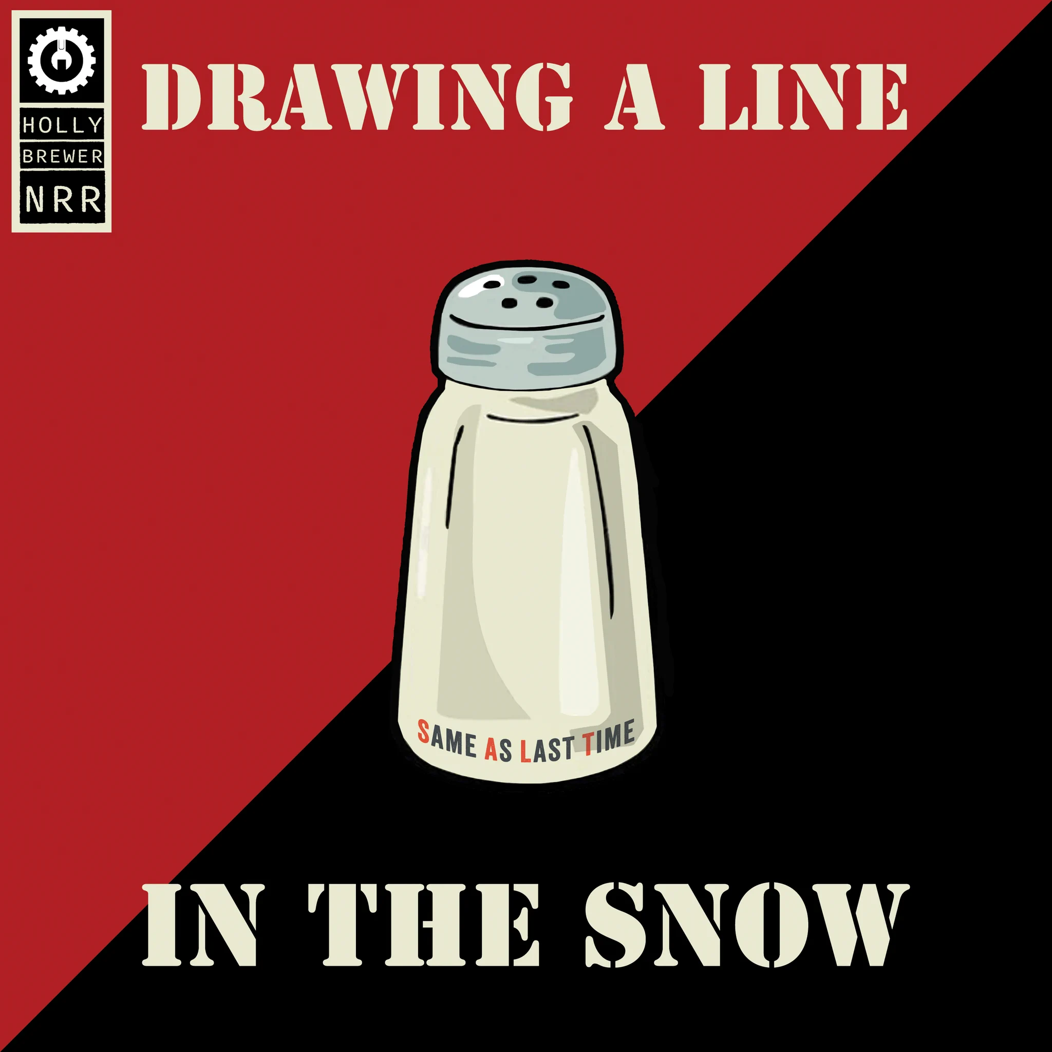 red and black background with a SALT shaker in the center.
Text reads: Drawing A Line In The Snow
Holly Brewer
NRR
WITW Gear Icon in Upper Left Corner