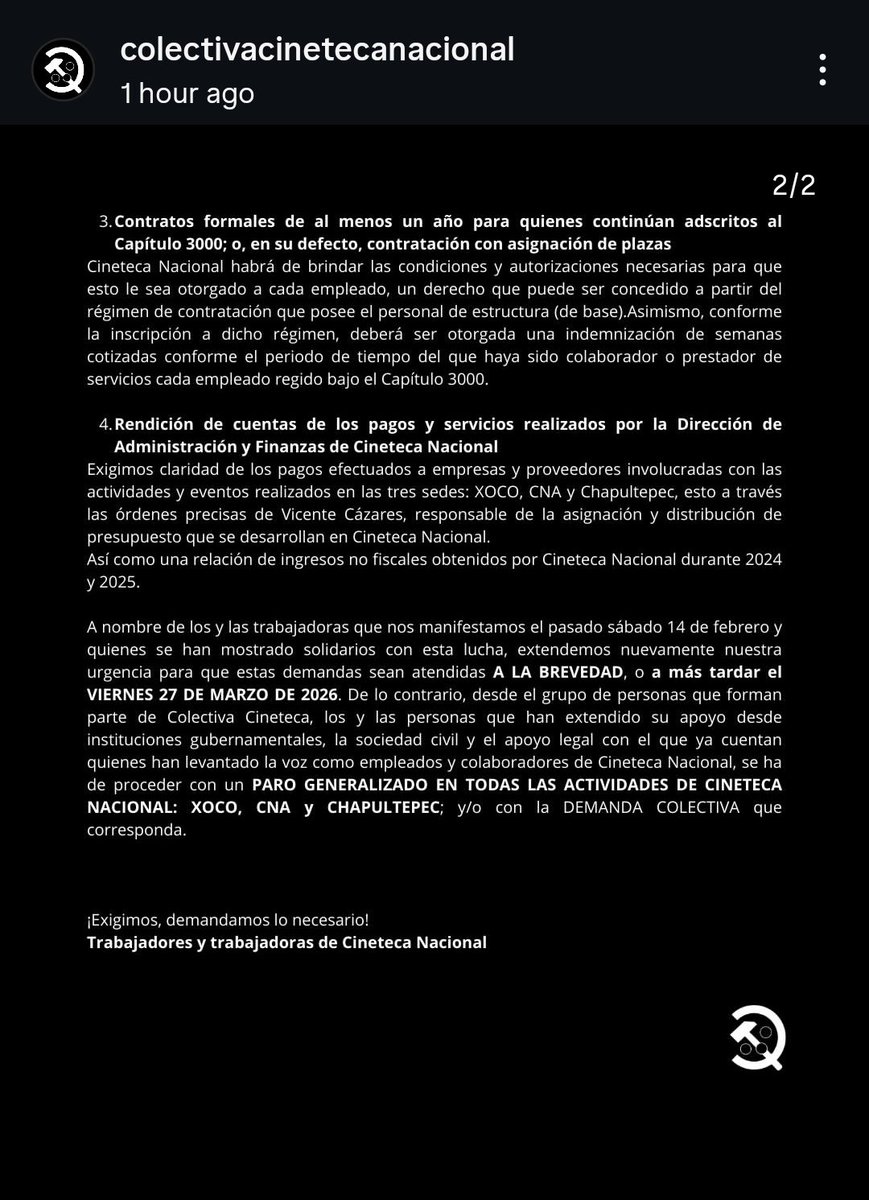 Colectiva Cineteca Nacional exige que sus demandas (que son exigencias laborales básicas) sean atendidas a más tardar el 27 de marzo, de lo contrario habrá un paro generalizado en todas las sedes.

Además, se denuncia más amedrentamiento a raíz de la protesta pacífica del sábado