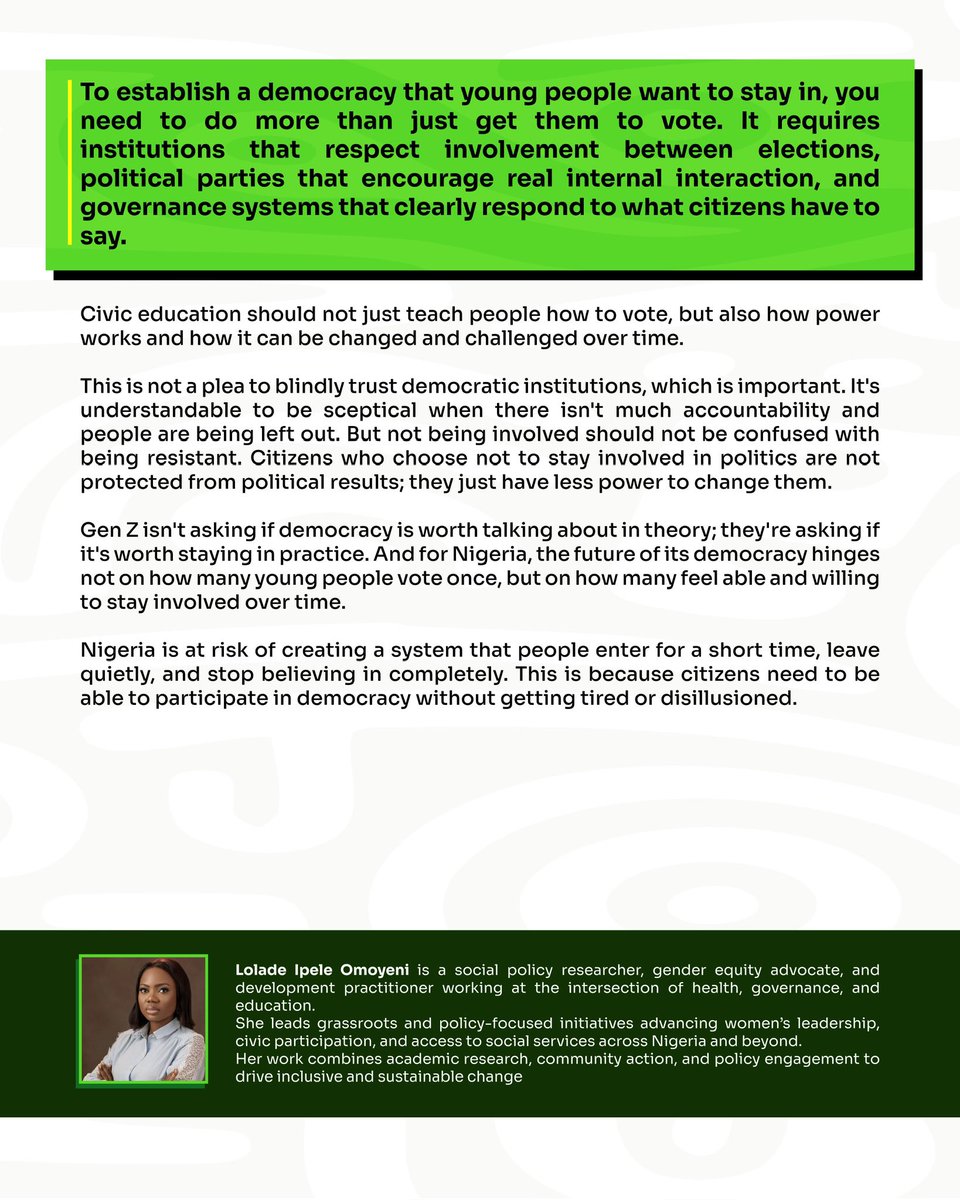 YIAGA's tweet photo. Is Nigeria building a democracy young people can truly stay in, or just one they show up to every four years? 

This week’s Gen Z Blog Series challenges the usual “youth apathy” narrative and asks a deeper question: once young Nigerians engage, does the system make space for them to remain involved, be heard, and see change? If participation feels exhausting, exclusive, or unrewarding, is disengagement really indifference, or a response to structural barriers? Read the latest piece and join the conversation 👉https://t.co/o3G933xFm6