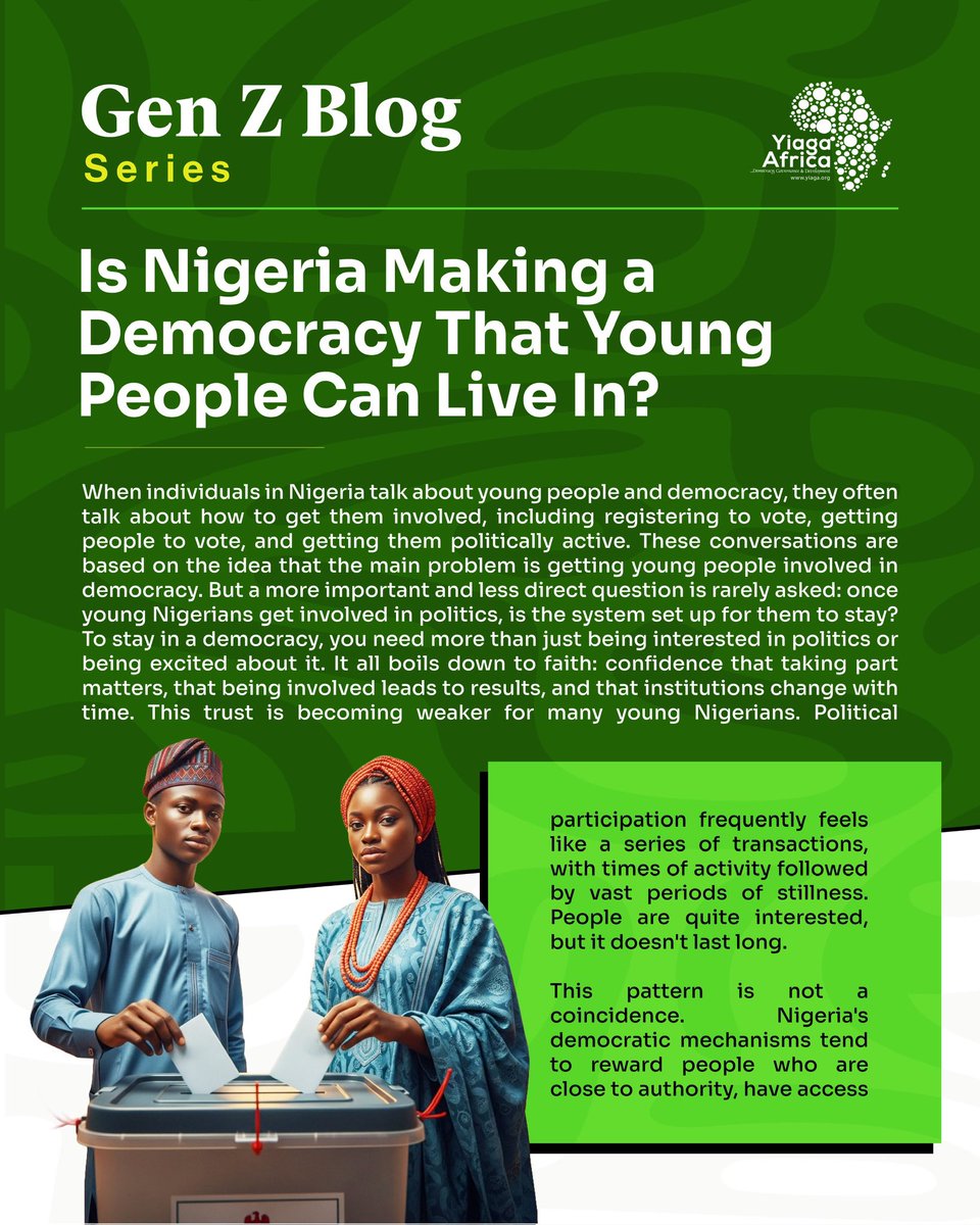 YIAGA's tweet photo. Is Nigeria building a democracy young people can truly stay in, or just one they show up to every four years? 

This week’s Gen Z Blog Series challenges the usual “youth apathy” narrative and asks a deeper question: once young Nigerians engage, does the system make space for them to remain involved, be heard, and see change? If participation feels exhausting, exclusive, or unrewarding, is disengagement really indifference, or a response to structural barriers? Read the latest piece and join the conversation 👉https://t.co/o3G933xFm6