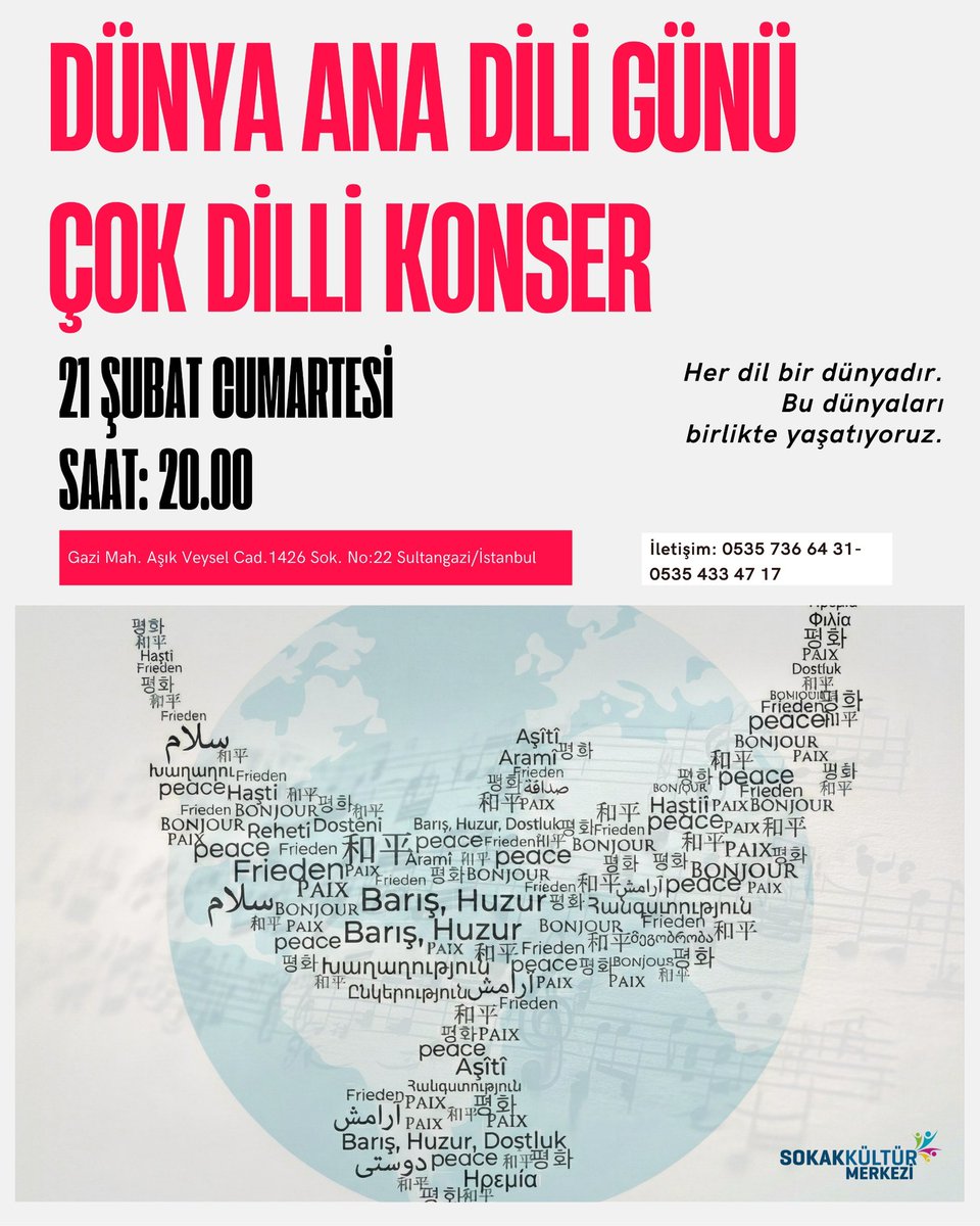 DÜNYA ANA DİLİ GÜNÜ
ÇOK DİLLİ KONSER
Her dil bir dünyadır. Bu dünyaları birlikte yaşatıyoruz.
Etkinliğimiz ücretsizdir 
📅 21 Şubat 2026 Cumartesi 
⏰Saat : 20.00
📍Sokak Kültür Merkezi 
📍Gazi Mahallesi 1426 Sokak No: 22