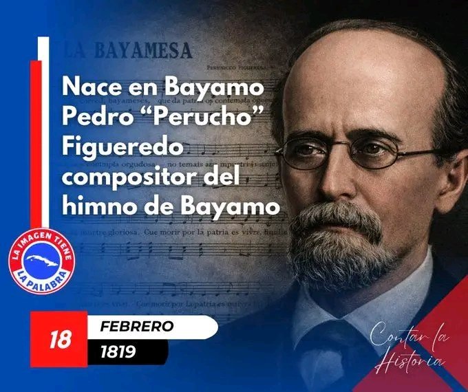 El 18 de febrero de 1818: Nace en Bayamo, el abogado y patriota cubano Pedro (Perucho) Figueredo y Cisneros, autor del Himno Nacional.