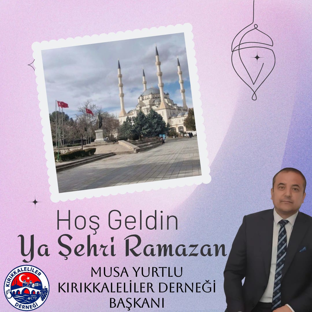 Hoş geldin ya şehr-i Ramazan.

Birliğimizin güçlenmesi, kardeşliğimizin daim olması duasıyla...
Tüm Hemşehrilerimize ve Türk-İslam Âlemine
#HayırlıRamazanlarDilerim
<a href="/MusaYurtlu7/">Musa Yurtlu</a>
<a href="/KIRIKKALEDER71/">KIRIKKALELİLER DERNEĞİ</a>