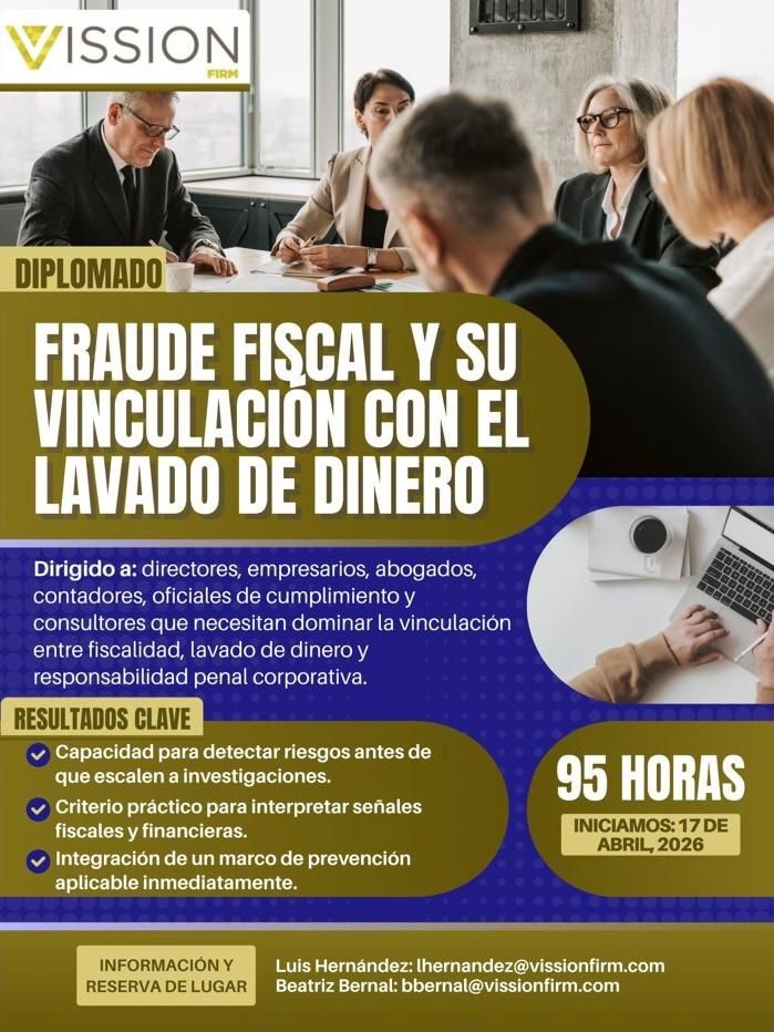 Vission Firm hace una atenta invitación al Diplomado:
FRAUDE FISCAL Y SU VINCULACIÓN CON EL LAVADO DE DINERO.