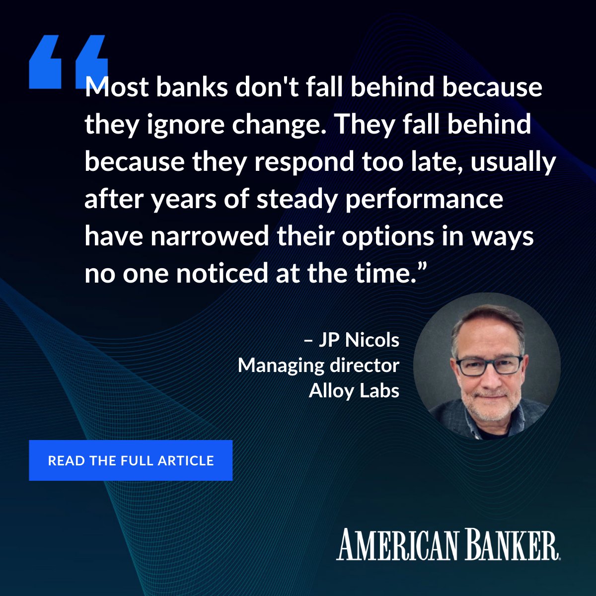 AmerBanker's tweet photo. Doubling down on what has worked in the past — especially if it’s still working now — may inadvertently trap banks into business models ill-suited for the future. Smart bankers make room for change before it is forced on them, writes @JPNicols, of @AlloyLabs, in @AmerBanker @BankThink. https://t.co/vvDOWNrp8S