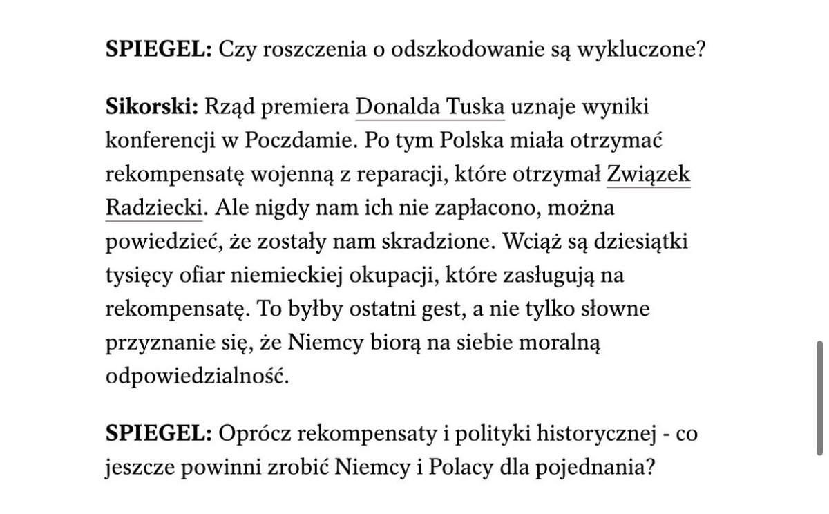 Radosław Sikorski w rozmowie z tygodnikiem “Der Spiegel” kpi z wyliczeń 1,3 biliona zł odszkodowań dla Polski za II wojnę światową, określając działania poprzedników jako “wysyłanie faktur”, a następnie stwierdza, że budowa pomnika polskich ofiar w Berlinie oraz wypłaty