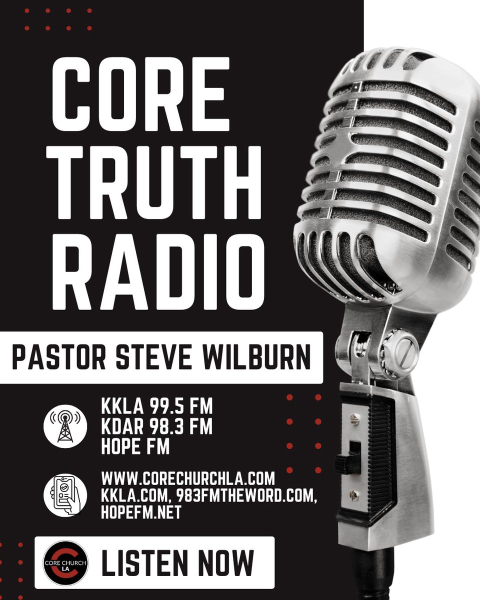 Stop the noise. Hear the Truth. 📖🔥

Core Truth Radio is broadcasting the solid Word of God across the nation and right to your device.

📍 WHERE TO LISTEN:
SoCal: 99.5 FM KKLA

Ventura/SB: 98.3 FM The Word

East Coast (NJ/PA/MD): Hope 90.5 FM

Worldwide: CoreChurchLA.org