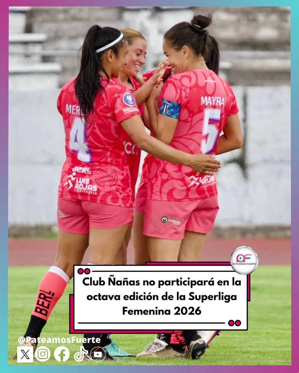 🫵🏻  Club Ñañas notificó que no participará en la octava edición de la Superliga Femenina.

🩷Además Fernanda Vásconez dejó de ser la presidenta del club en octubre del 2025, ahora tendría un nuevo directorio.