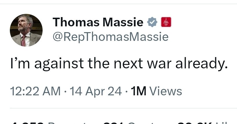 alexnitzberg's tweet photo. @FmrRepMTG Rep. Thomas Massie tweet from April 2024: "I'm against the next war already." https://t.co/BAoIYjnIAz