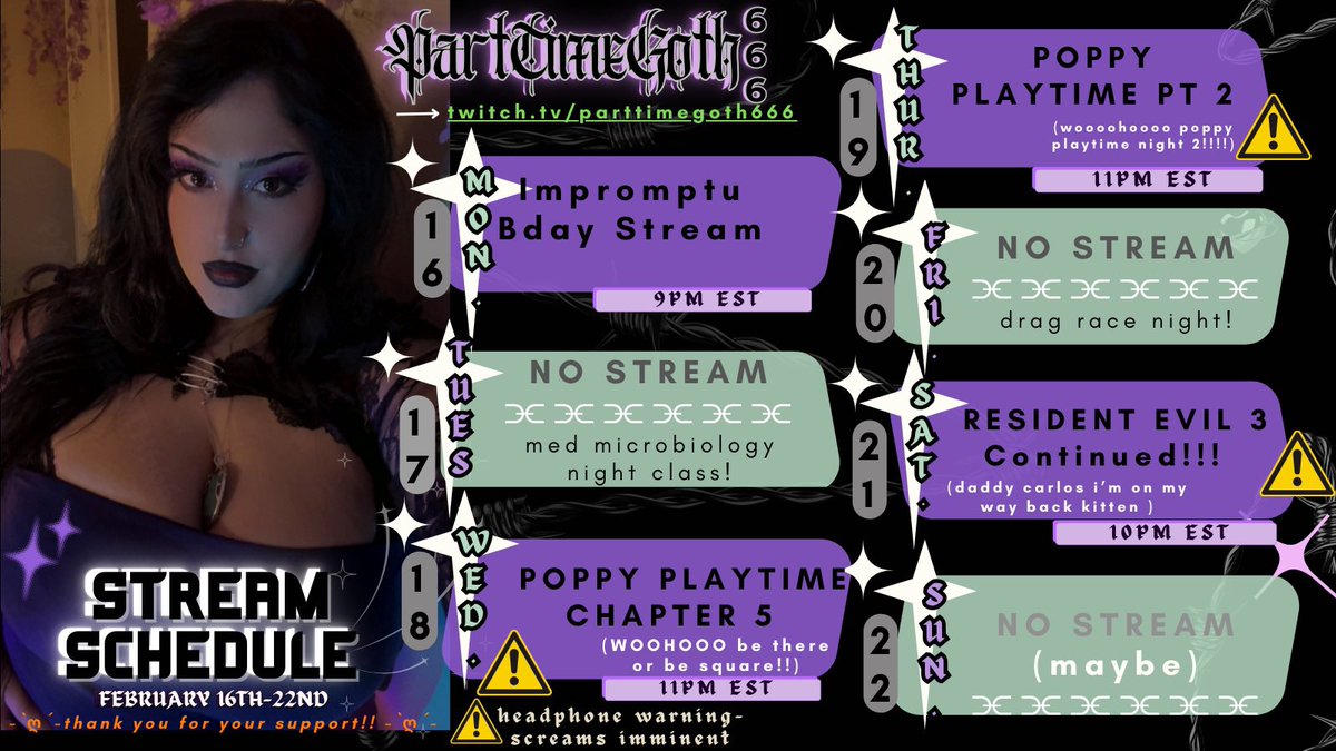 「𓍼ོ♱⃓ ༘. Stream Schedule-
       ✦ february 16th-22nd✦ 」

Fashionably late scheddy but I’m sooooo excited for the new Poppy Playtime chapter (5) tonight!!! Gonna finish her up tomorrow and then hopefully finish RE3 Saturday! 
݁ᛪ༙ see y’all soon🖤
