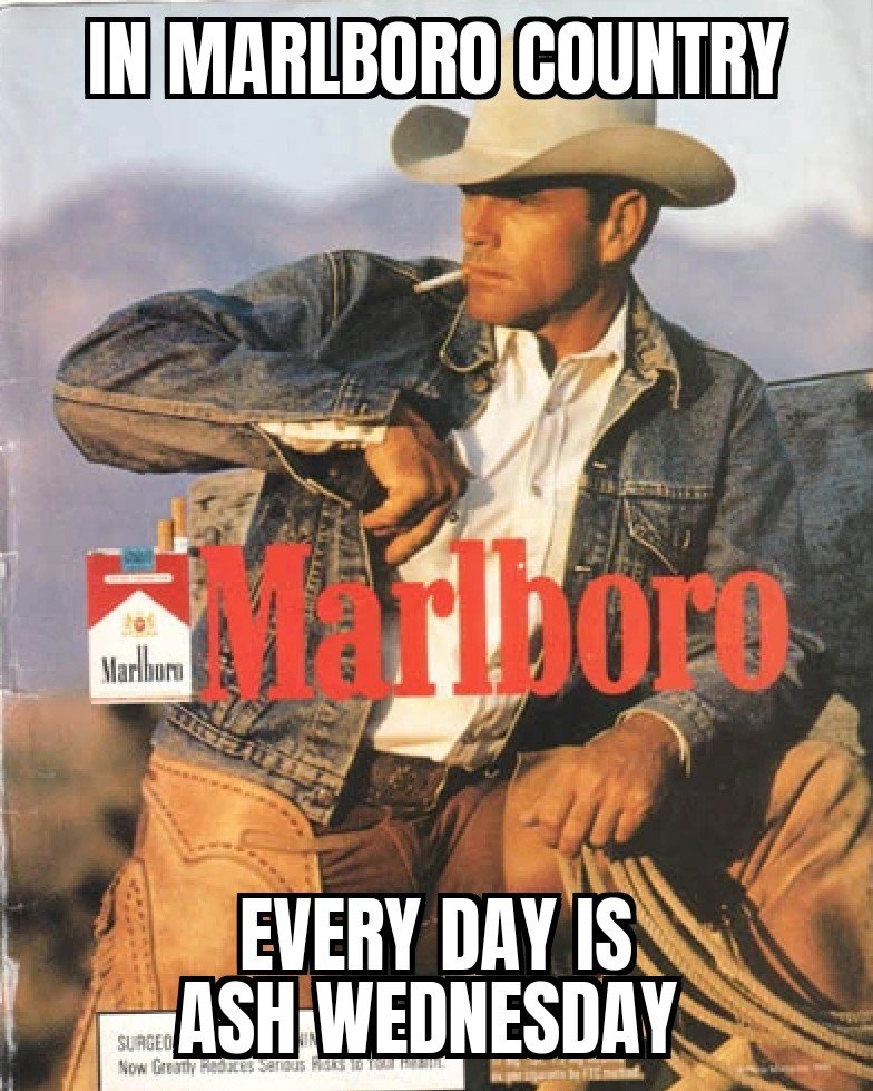bcthomas's tweet photo. In Marlboro Country, every day is Ash Wednesday. https://t.co/P34VZ45Ut2