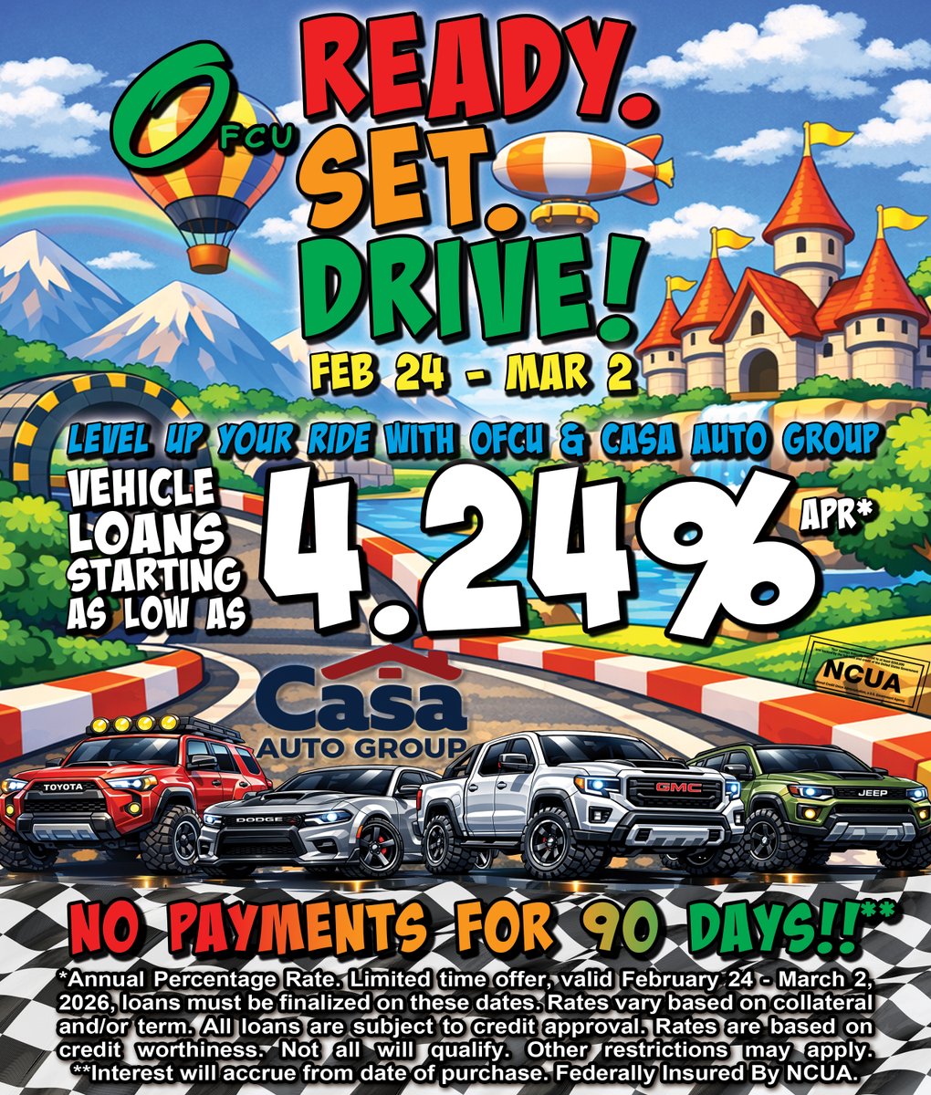 READY. SET. DRIVE!!! Level up your ride with OFCU &amp; Casa Auto Group for a limited time Tues, Feb 24 - Tues, Mar 2! Zoom in with rates as low as 4.24% APR Power up with NO payments for 90 days!! It's time to hit the gas before the final lap and take advantage of this great deal!