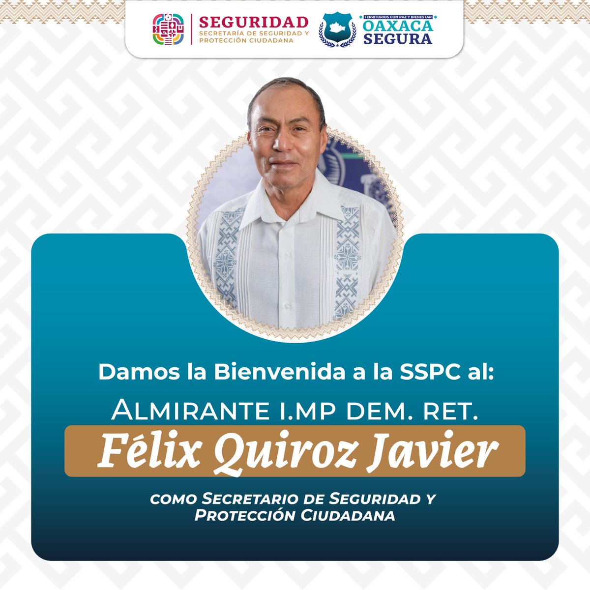 Damos la bienvenida a la Secretaría de Seguridad y Protección Ciudadana al Almirante I.M.P. Dem. Ret. Félix Quiroz Javier, quien asume la responsabilidad de encabezar esta institución.