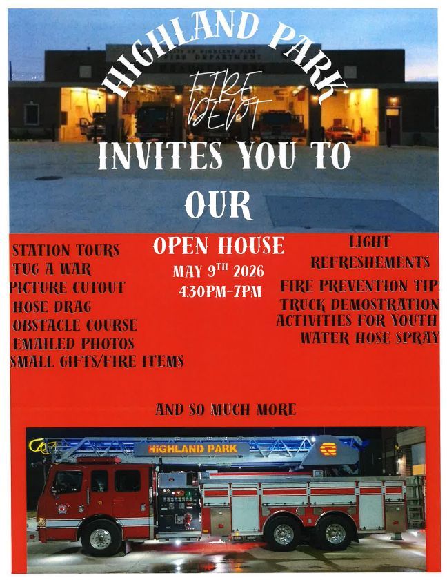 Save the Date! May 9th from 4:30PM to 7:00PM the Highland Park Fire Department will be hosting an Open House. We hope to see you there!