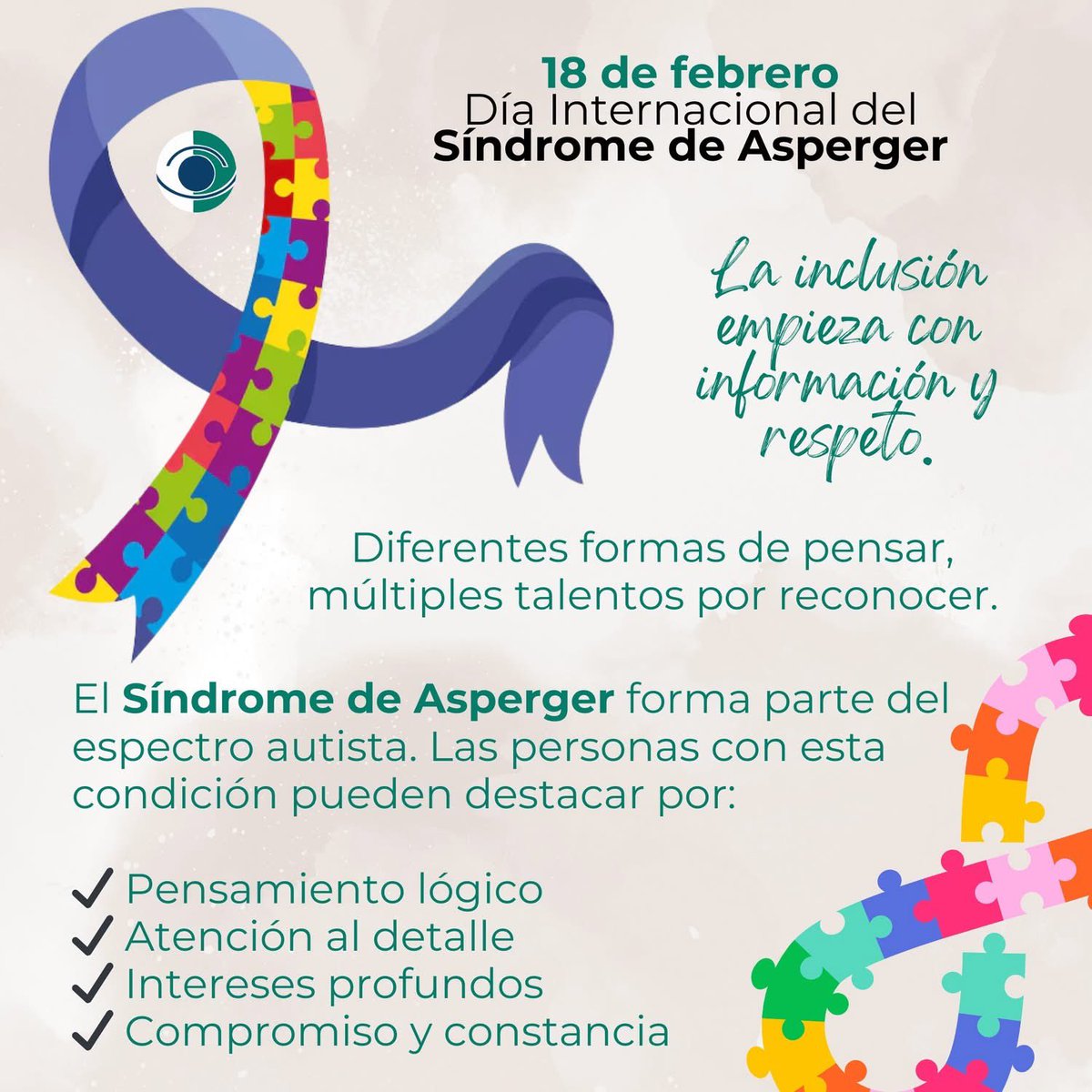 Día Internacional del Síndrome de Asperger
📅 18 de febrero

Las personas con síndrome de Asperger tienen talentos, habilidades y una forma única de ver el mundo.
La atención temprana, el acompañamiento terapéutico y la inclusión social y laboral son clave para su bienestar.