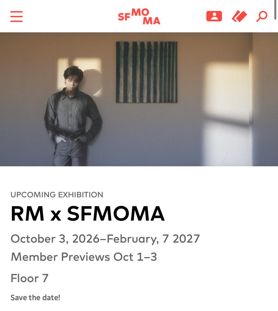 [NEWS] #RM x SFMOMA opens on October 3, 2026! 🇺🇸
 
RM x SFMOMA will be the first-ever museum exhibition featuring artworks from the personal collection of RM of BTS, a defining force in global pop. The exhibition brings together 200 works from the collections of RM and SFMOMA,