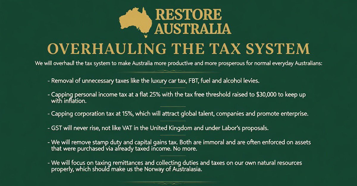 We will overhaul the tax system to make Australia more productive and more prosperous for normal everyday Australians:

- Removal of unnecessary taxes like the luxury car tax, FBT, fuel and alcohol levies. 

- Capping personal income tax at a flat 25% with the tax free threshold