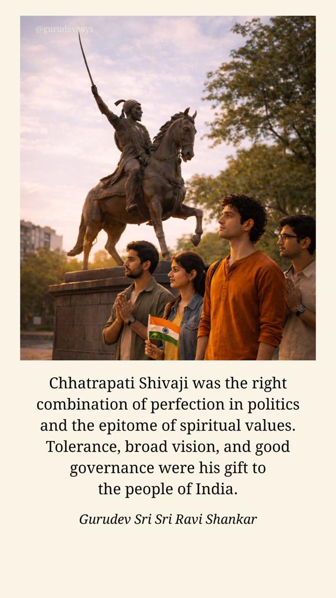 Chhatrapati Shivaji was the right combination of perfection in politics and the epitome of spiritual values. Tolerance, broad vision, and good governance were his gift to the people of India. - <a href="/Gurudev/">Gurudev Sri Sri Ravi Shankar</a>