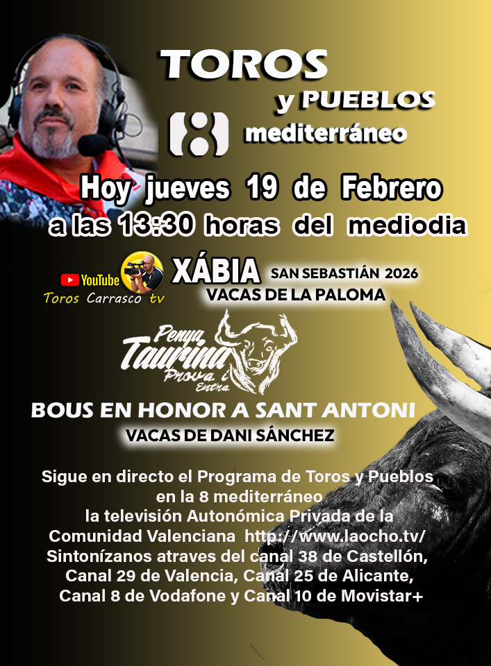 Hoy Jueves 19 de febrero Programa de Toros y Pueblos a las 13:30 h
la televisión Autonómica Privada de la Comunidad Valenciana laocho.tv 
Sintonízanos Canal 38 de Castellón, Canal 29 de Valencia, Canal 25 de Alicante, Canal 8 de Vodafone y Canal 10 de Movistar+