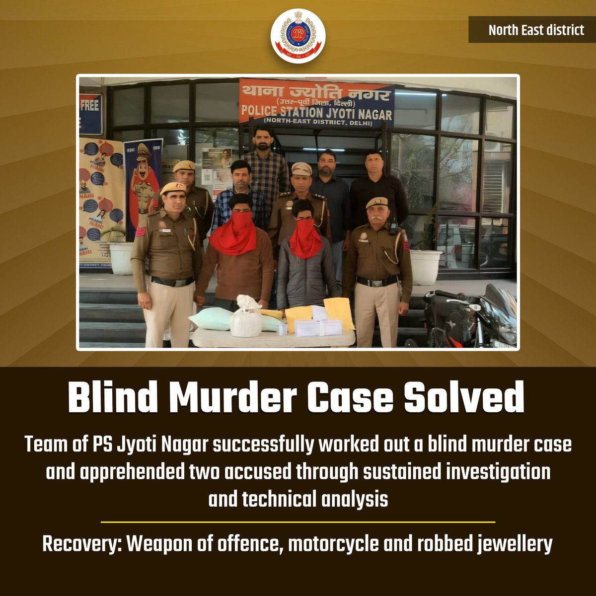 Major breakthrough by North East District! 

Team of PS Jyoti Nagar solved a blind murder case through sustained investigation, arresting two accused. 
Weapon of offence, motorcycle used in crime &amp; robbed jewellery recovered. 
#DPUpdates
#DPWeek2026
<a href="/LtGovDelhi/">LG Delhi</a>
<a href="/DelhiPolice/">Delhi Police</a>