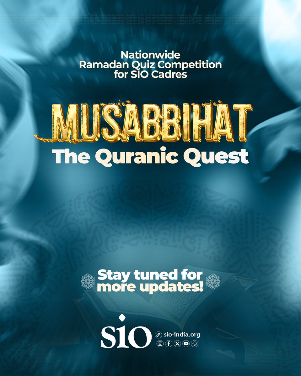 𝗠𝗨𝗦𝗔𝗕𝗕𝗜𝗛𝗔𝗧
The Quranic Quest

Nationwide 
Ramadan Quiz Competition
for SIO Cadres

𝗦𝘁𝗮𝘆 𝗧𝘂𝗻𝗲𝗱 𝗳𝗼𝗿
𝗠𝗼𝗿𝗲 𝗨𝗽𝗱𝗮𝘁𝗲𝘀!