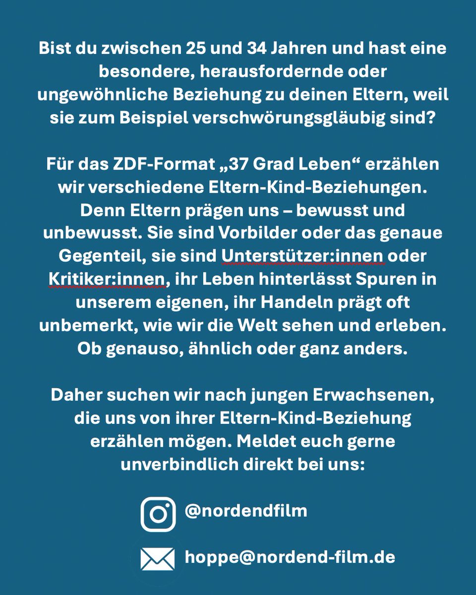 Ihr Lieben, für eine 3-teilige "37 Grad Leben"-Doku suchen wir mit und für Nordend Film junge Erwachsene, die z.B. in/mit verschwörungsgläubigen, rechtsextremen, in Sekten oder anderweitig die Familie belastenden ideologischen Situationen leben.