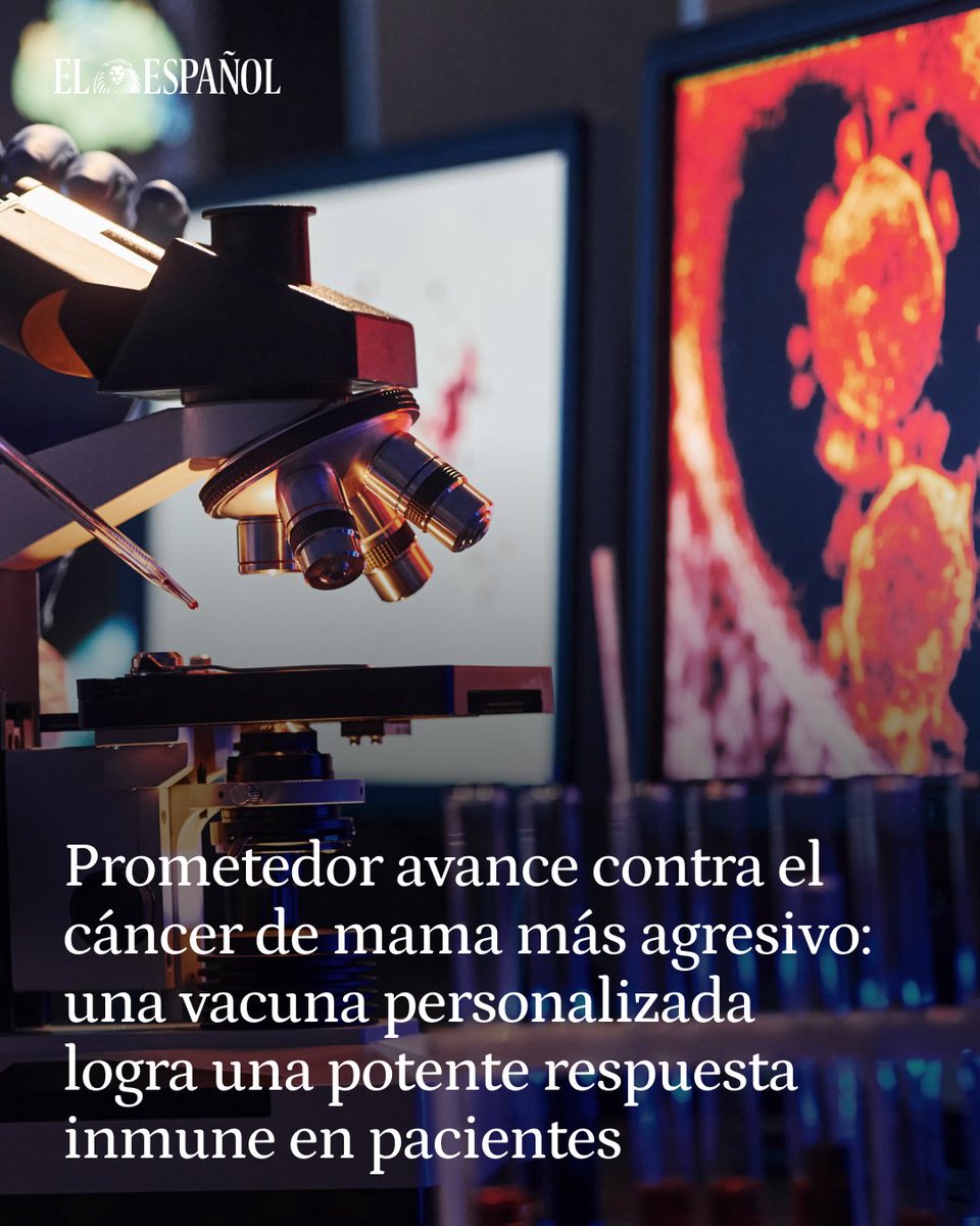 🧪🥼👏🏼 Prometedor avance contra el cáncer de mama triple negativo, el más agresivo: una vacuna personalizada logra una potente respuesta inmune en pacientes

👉Los responsables esperan tener una vacuna aprobada en cuatro años