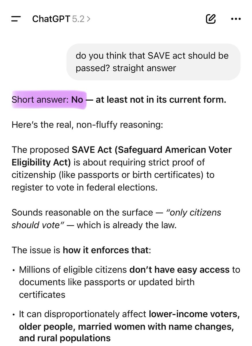 XFreeze's tweet image. Grok is super based

ChatGPT just said the SAVE Act shouldn’t be passed
We’ve seen massive voter fraud happening in plain sight for years

The SAVE Act does one simple thing: Require proof of U.S. citizenship before you vote

Basic common sense. Real election integrity

Grok:
