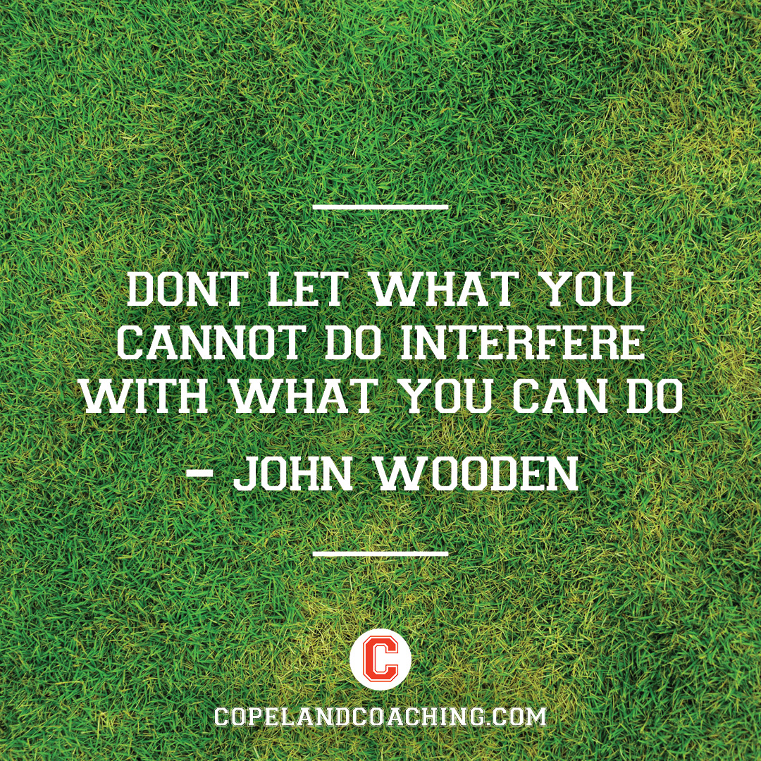 "Do not let what you cannot do interfere with what you can do." - John Wooden #quote