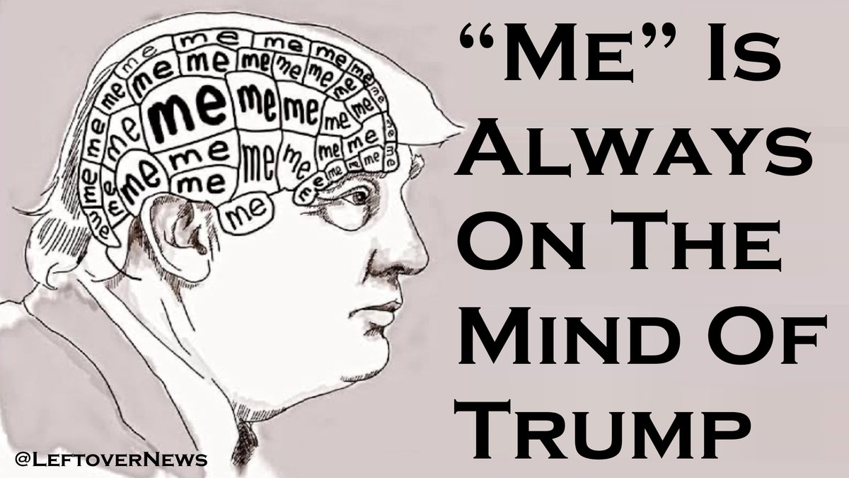LeftoverNews's tweet photo. @factpostnews Selfish @RealDonaldTrump has #MeMind https://t.co/uLgMwVyt76