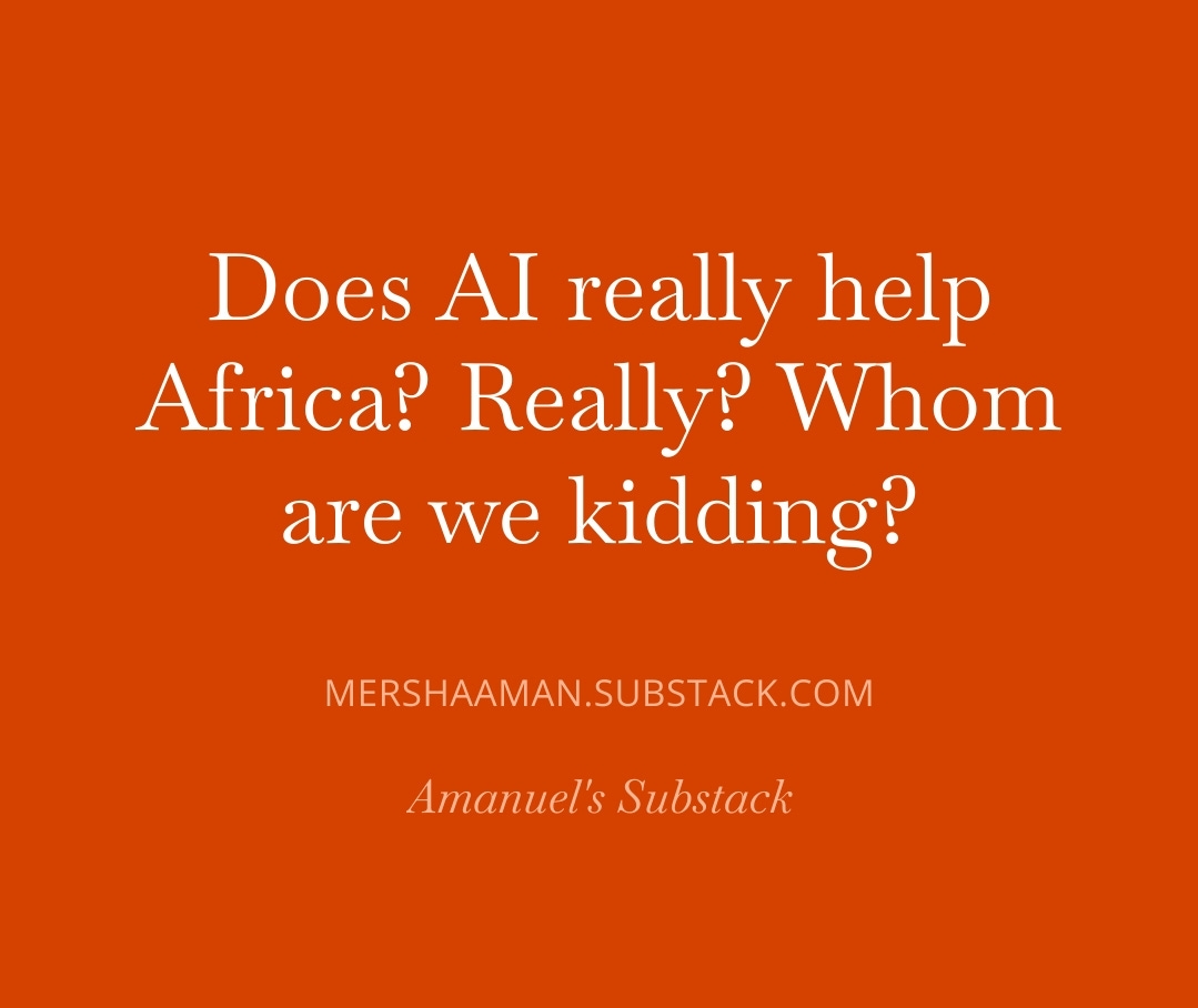 Write a quick article about Africa and AI. Your comments are appreciated. 

open.substack.com/pub/mershaaman…