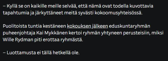 Nyt kun Rydmanista tuli PS:N ministeri jo toistamiseen ja Sammallahtikin järkyttyy Rydmanin saamasta kritiikistä, muistellaanpa hetken miten Kokoomuksessa kommentoitiin Rydmania 2022-2023:
-Tapahtumat kuvottavia
-Rydman ei voisi olla Kokoomuksen ehdokas
-Luottamusta ei ole