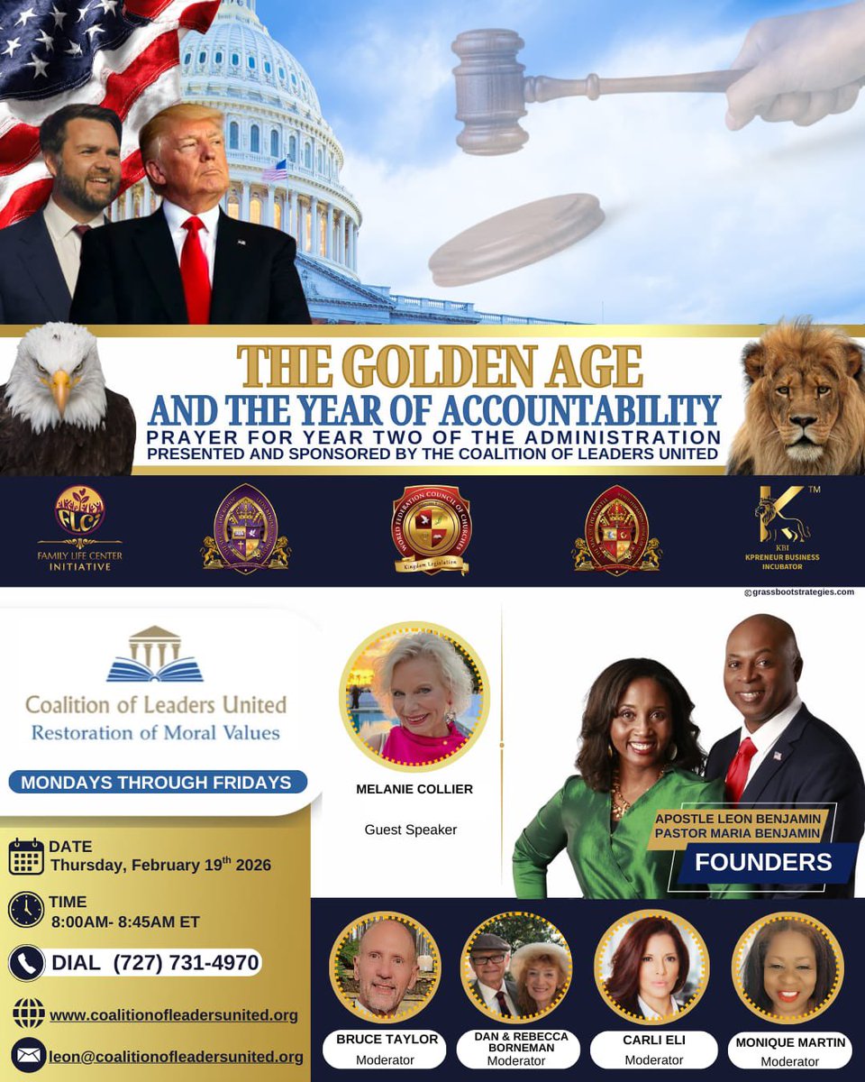 Golden Age/Releasing the Kingdom Prayer Call 

Join us this  Thursday, February 19,  2026 for our 
Releasing the Kingdom  Prayer - Building Sustainable Communities Call at 8:00 am - 8:30 am EST. Guest  Melanie Collier with  CLU Moderators 
1) President Trump, All White House