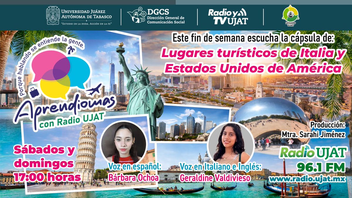 Aprendiomas con radio UJAT, Porque hablando se entiende la gente. Este fin de semana escucha la cápsula de: Lugares turísticos de Italia y Estados Unidos de América. Voz en español : Bárbara Ochoa. Voz en Italiano e Inglés: Geraldine Valdivieso.  Producción: Mtra. Sarahi Jiménez.