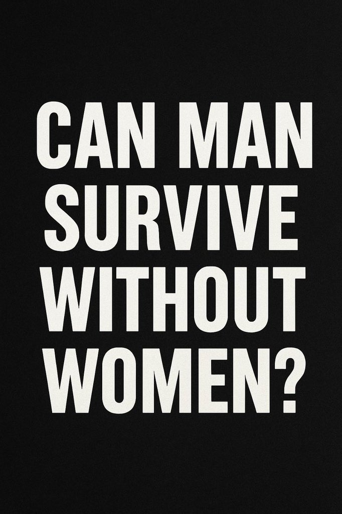 Can Man survive without women?